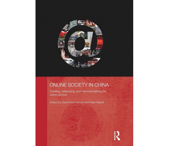 Online Society in China - David Kurt Herold - Routledge, 2013