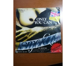 Only you can - Smokin - 1975   - 45 giri - M