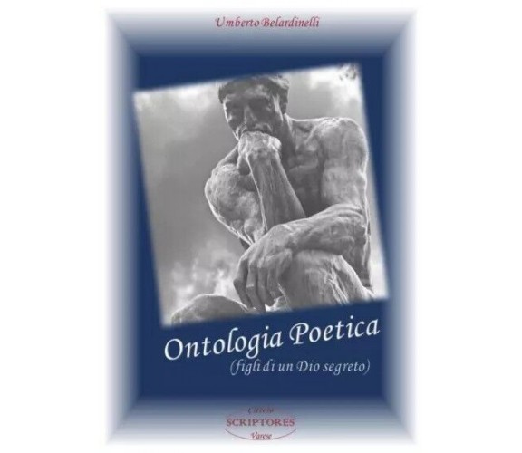 Ontologia Poetica (figli di un Dio segreto) di Umberto Belardinelli, 2023, Yo