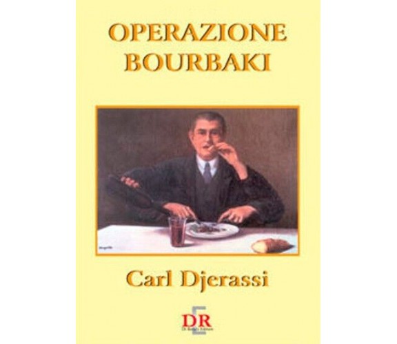 Operazione Bourbaki di Carl Djerassi, 2005, Di Renzo Editore