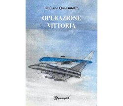 Operazione Vittoria di Giuliano Quarantotto, 2022, Youcanprint