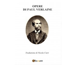 Opere di Paul Verlaine - Amore, Parallelamente, Felicità 