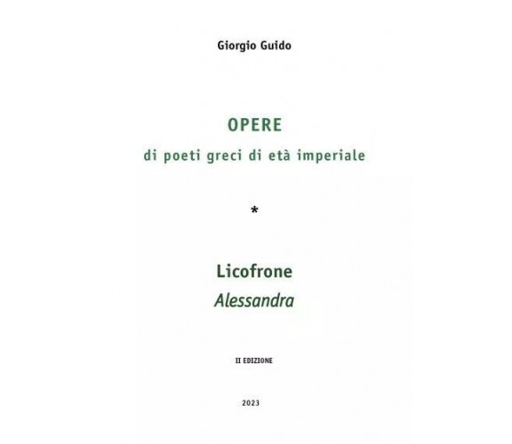 Opere di poeti greci di età imperiale - Licofrone - Alessandra di Giorgio Guido