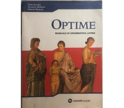 Optime. Manuale di grammatica latina. Per le Scuole superiori di Catia Gusmini, 