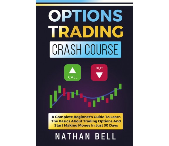 Options Trading Crash Course di Nathan Bell,  2021,  Youcanprint