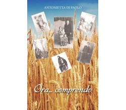 Ora... comprendo di Antonietta Di Paolo,  2019,  Youcanprint