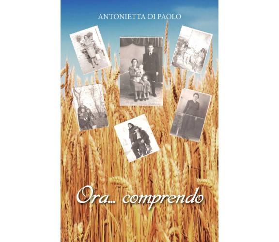 Ora... comprendo di Antonietta Di Paolo,  2019,  Youcanprint