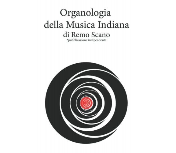 Organologia della Musica Indiana di Remo Scano,  2022,  Indipendently Published