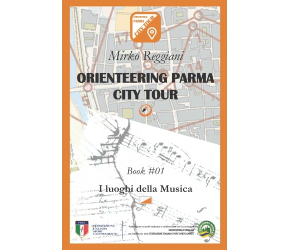 Orienteering Parma City Tour - Book #01: I luoghi della musica di Mirko Reggiani