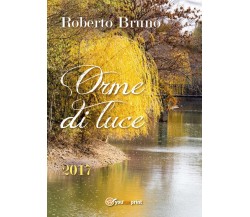 Orme di luce	 di Roberto Bruno,  2017,  Youcanprint