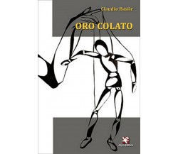 Oro colato	 di Claudio Basile,  Algra Editore