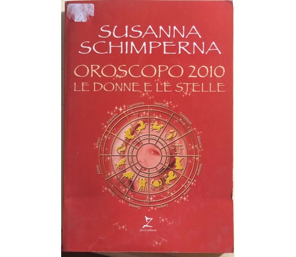 Oroscopo 2010 Le donne e le stelle di Susanna Schimperna,  2009,  Zorro Editore