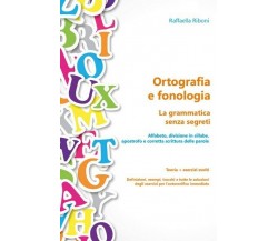 Ortografia e fonologia. Teoria + esercizi svolti.La grammatica senza segreti -ER