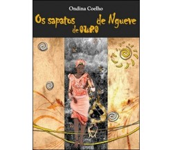 Os sapatos de ouro de Ngueve  di Ondina Coelho,  2015,  Youcanprint - ER