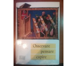 Osservare , pensare , capire - C.Annaratone, M.T.Rossi - Vallardi - 1964 - M