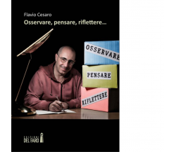 Osservare, pensare, riflettere... di Cesaro Flavio - Del Faro, 2022