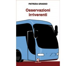 Osservazioni irriverenti	 di Patrizia Grasso,  Algra Editore