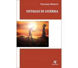 Ostaggi di guerra	 di Vincenzo Notorio,  Algra Editore