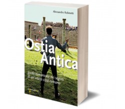 Ostia Antica	 di Alessandro Rubinetti,  2013,  Iacobelli Editore