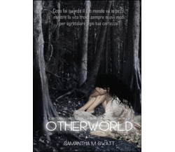 Otherworld (Different Worlds) Vol.2	 di Samantha M. Swatt,  2015,  Youcanprint