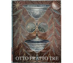 Otto fratto Tre  di Roberto Vivaldi,  2010,  Juliet Editrice - ER