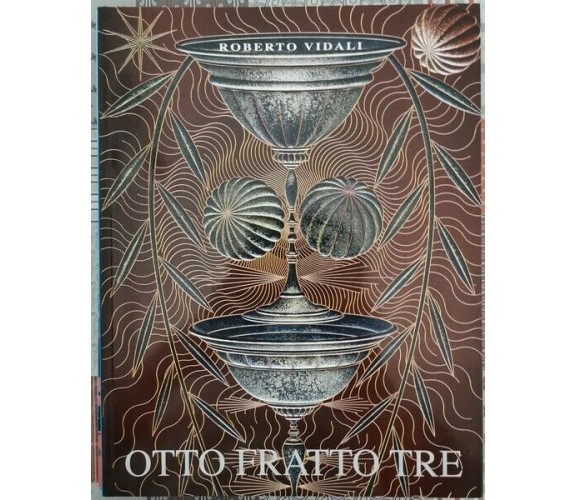 Otto fratto Tre  di Roberto Vivaldi,  2010,  Juliet Editrice - ER