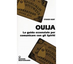 Ouija. La guida essenziale per comunicare con gli spiriti - Hunt Stoker - 2016