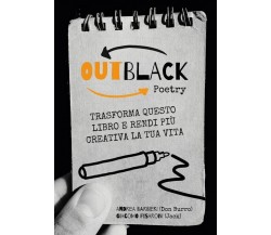 OutBlack Poetry, Trasforma questo libro e rendi più creativa la tua vita	 di And