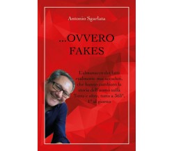 ...Ovvero Fakes	 di Antonio Sgarlata,  2019,  Youcanprint