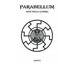 PARABELLUM: Arte della Guerra di Herous,  2021,  Indipendently Published