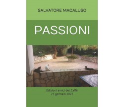 PASSIONI di Salvatore Macaluso,  2022,  Indipendently Published