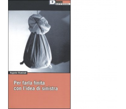 PER FARLA FINITA CON L'IDEA DI SINISTRA di AUGUSTO ILLUMINATI - 2009