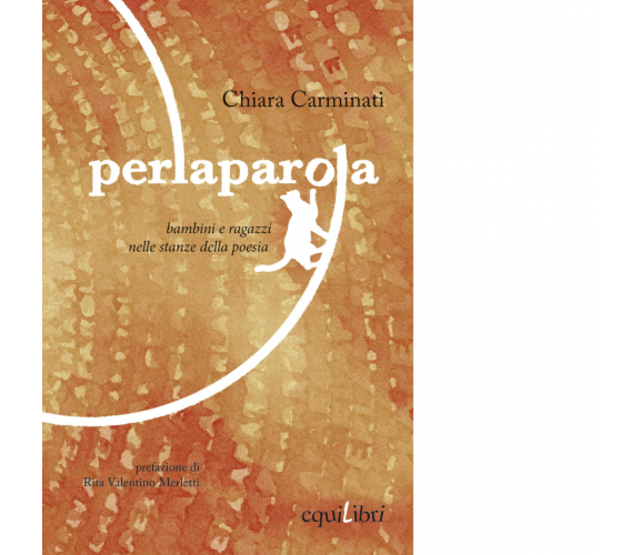 PERLAPAROLA. BAMBINI E RAGAZZI NELLE STANZE DELLA POESIA di Carminati Chiara 