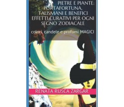 PIETRE E PIANTE: PORTAFORTUNA, talismani e benefici effetti curativi per ogni SE