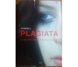 PLAGIATA - CLAUDIA V. - MONDADORI - 2008 - M