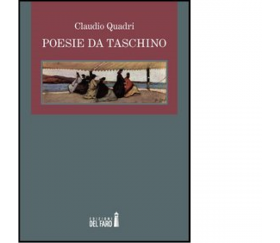 POESIE DA TASCHINO di Quadri Claudio - Edizioni Del Faro, 2013