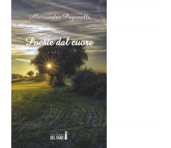 POESIE DAL CUORE di Paganelli Alessandro - Edizioni Del faro, 2018