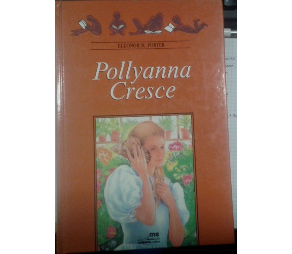 POLLYANNA CRESCE - ELEONOR H. PORTER - MALIPIERO -  M