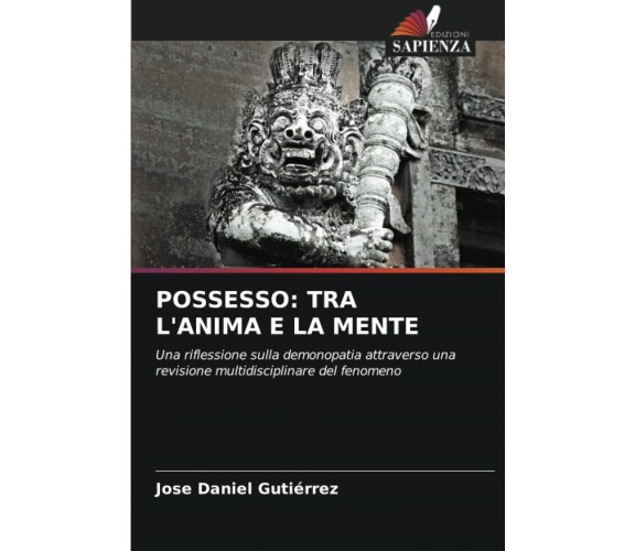 POSSESSO: TRA L'ANIMA E LA MENTE - Jose Daniel Gutiérrez - Sapienza, 2022