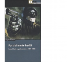 POSSIBILMENTE FREDDI. di DOUGLAS MORTIMER - DeriveApprodi editore, 2006