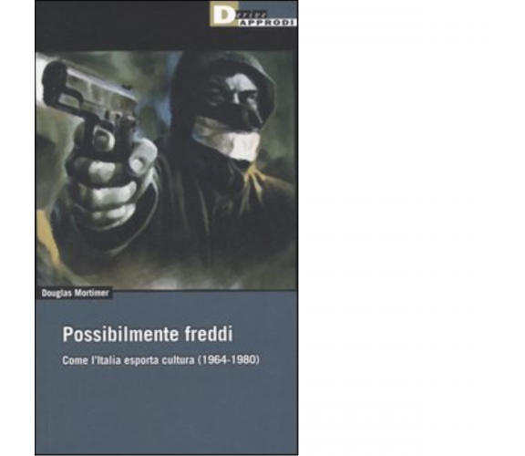 POSSIBILMENTE FREDDI. di DOUGLAS MORTIMER - DeriveApprodi editore, 2006