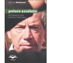 POTERE ASSOLUTO di MANUELE BONACCORSI - edizioni alegre, 2009