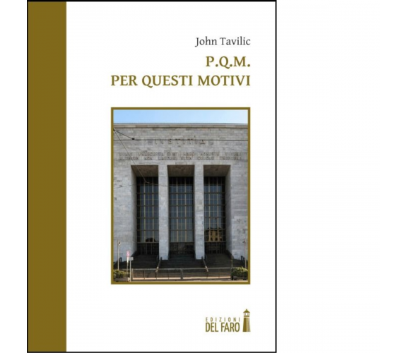 P.Q.M. Per questi motivi di Tavilic John - Edizioni Del faro, 2013