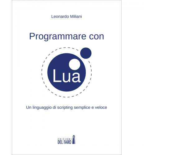 PROGRAMMARE CON LUA di Miliani Leonardo - Del Faro, 2023