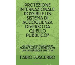 PROTEZIONE INTERNAZIONALE: POSSIBILE UN SISTEMA DI ACCOGLIENZA DIVERSO DA QUELLO