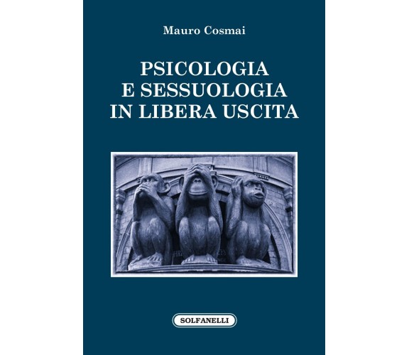 PSICOLOGIA E SESSUOLOGIA in libera uscita di Mauro Cosmai, 2022, Solfanelli