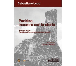 Pachino, incontro con la storia. Dal Mesolitico al ventunesimo secolo di Sebasti