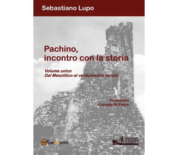 Pachino, incontro con la storia. Dal Mesolitico al ventunesimo secolo di Sebasti