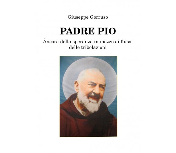 Padre Pio - Àncora della speranza in mezzo ai flussi delle tribolazioni, 2019