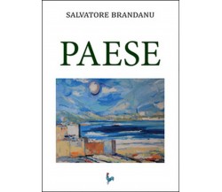 Paese	 di Salvatore Brandanu,  2014,  Youcanprint